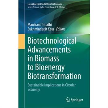 Biotechnological Advancements in Biomass to Bioenergy Biotransformation