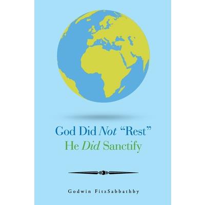 God Did Not Rest He Did Sanctify