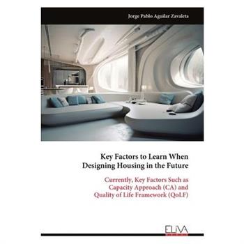 Key Factors to Learn When Designing Housing in the Future