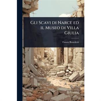 Gli Scavi di Narce ed il Museo di Villa Giulia