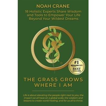 The Grass Grows Where I Am