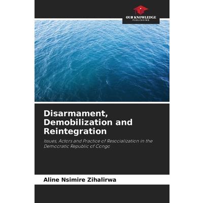 Disarmament, Demobilization and Reintegration