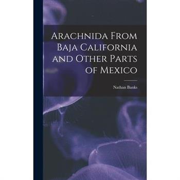 Arachnida From Baja California and Other Parts of Mexico