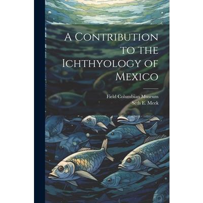A Contribution to the Ichthyology of Mexico