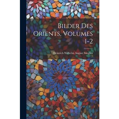 Bilder Des Orients, Volumes 1-2