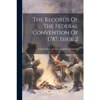 The Records Of The Federal Convention Of 1787, Issue 2