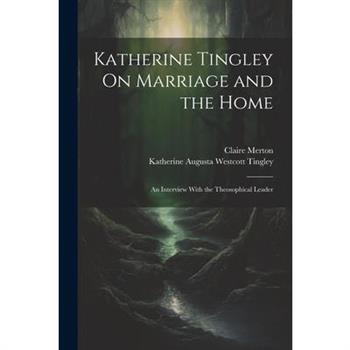 Katherine Tingley On Marriage and the Home