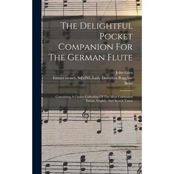 The Delightful Pocket Companion For The German Flute