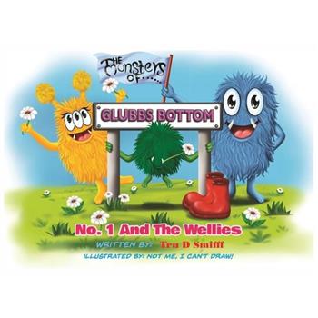 No. 1 and the Wellies (The Monsters of Glubbs Bottom)