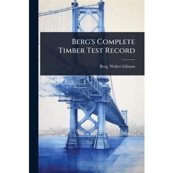 Berg’s Complete Timber Test Record