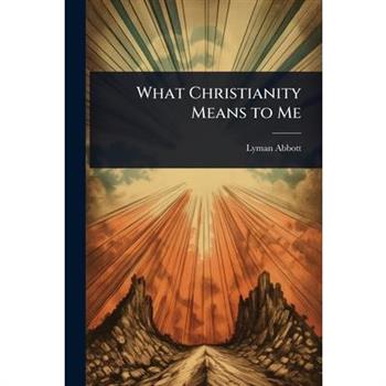 What Christianity Means to Me