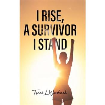 I Rise, A Survivor I Stand