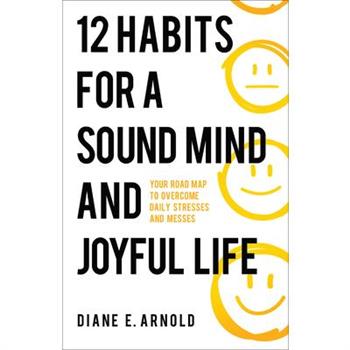 12 Habits for a Sound Mind and Joyful Life