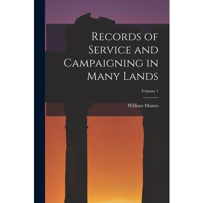 Records of Service and Campaigning in Many Lands; Volume 1