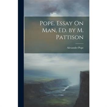 Pope. Essay On Man, Ed. by M. Pattison