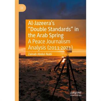 Al-Jazeera's "Double Standards" in the Arab Spring
