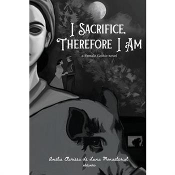 I Sacrifice, Therefore I Am A Female Gothic novel