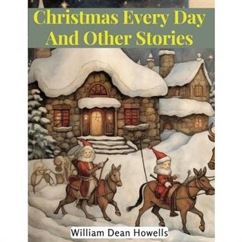 Christmas Every Day And Other Stories
