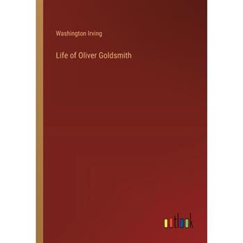 Life of Oliver Goldsmith