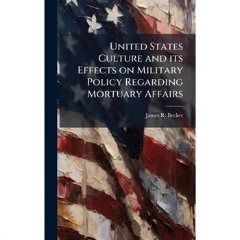 United States Culture and its Effects on Military Policy Regarding Mortuary Affairs