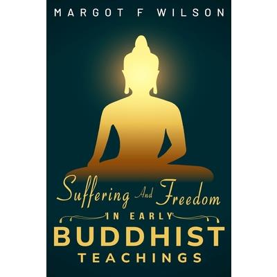 Suffering and Freedom in Early Buddhist Teachings