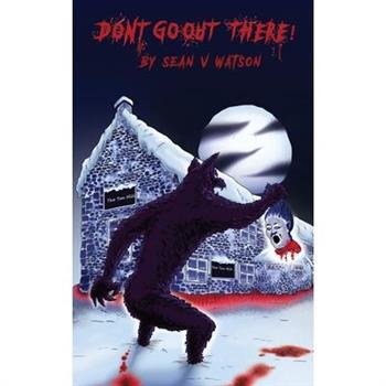 Don't Go Out There!