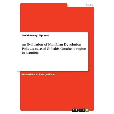 An Evaluation of Namibian Devolution Policy. A case of Gobabis Omaheke region in Namibia