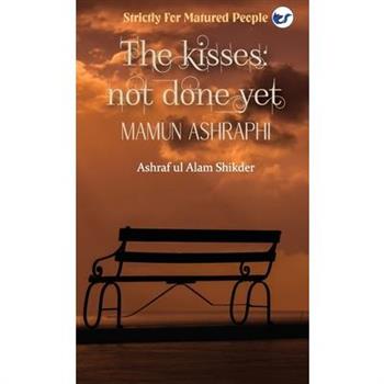 Kisses, Not Done Yet