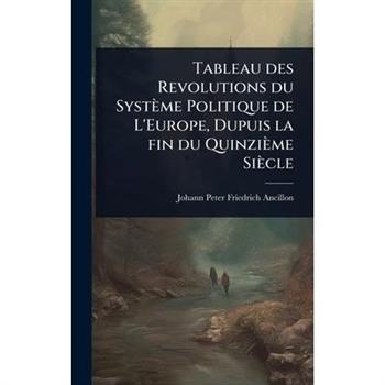 Tableau des Revolutions du Syst癡me Politique de L’Europe, Dupuis la fin du Quinzi癡me Si癡cle