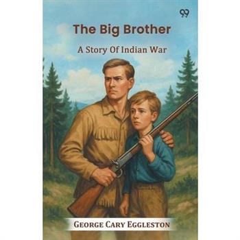 The Big Brother A Story Of Indian War