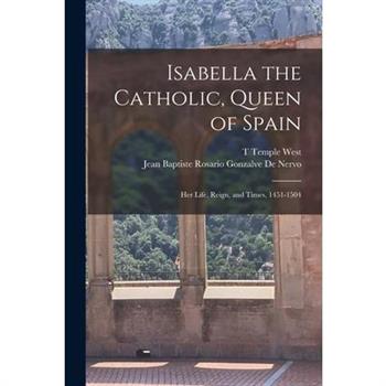 Isabella the Catholic, Queen of Spain