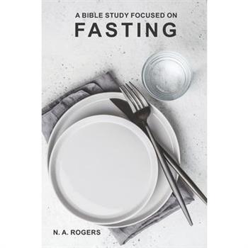 A Bible Study Focused On Fasting
