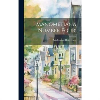 Manometiana Number Four;