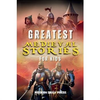 Greatest Medieval Stories for Kids