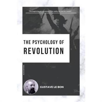 The Psychology of Revolution