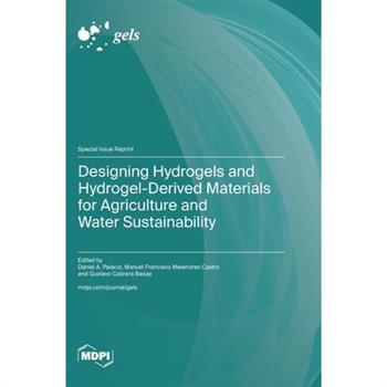 Designing Hydrogels and Hydrogel-Derived Materials for Agriculture and Water Sustainability