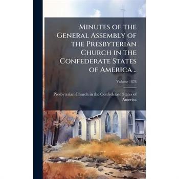Minutes of the General Assembly of the Presbyterian Church in the Confederate States of America ..