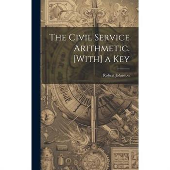 The Civil Service Arithmetic. [With] a Key