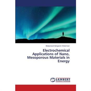 Electrochemical Applications of Nano, Mesoporous Materials in Energy