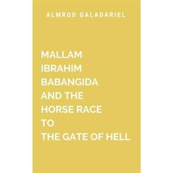 Ibrahim Babangida and the Horse Race to the Gate of Hell