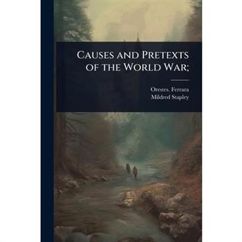 Causes and Pretexts of the World War;