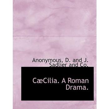 C Cilia. a Roman Drama.