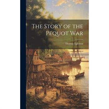 The Story of the Pequot War