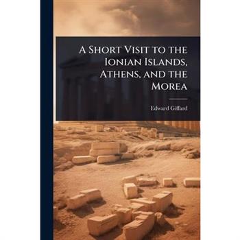 A Short Visit to the Ionian Islands, Athens, and the Morea