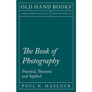 The Book of Photography - Practical, Theoretic and Applied
