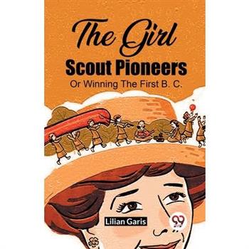 The Girl Scout Pioneers Or Winning The First B. C.