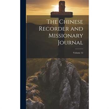 The Chinese Recorder and Missionary Journal; Volume 12