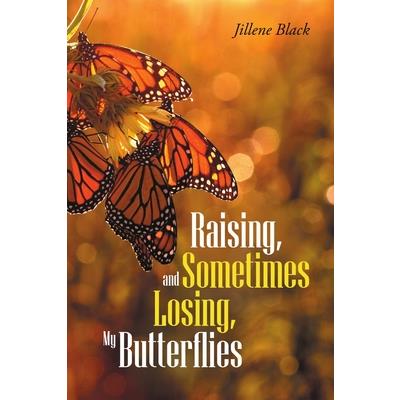 Raising, and Sometimes Losing, My Butterflies