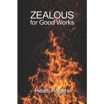 Zealous For Good Works
