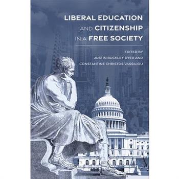 Liberal Education and Citizenship in a Free Society Liberal Education and Citizenship in a Free Society